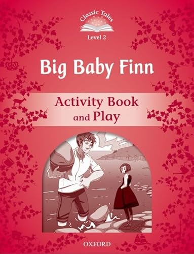 Imagen de archivo de Classic Tales 2. Big Baby Finn. Activity Book and Play (Classic Tales. Level 2) a la venta por Lucky's Textbooks