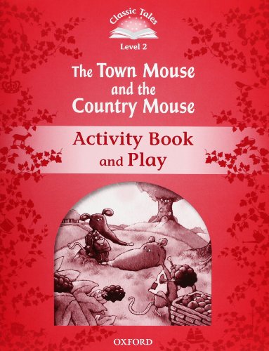 Stock image for Classic Tales 2. The Town Mouse and the Country Mouse. Activity Book and Play (Classic Tales. Level 2) for sale by GF Books, Inc.