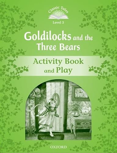 9780194239271: Classic Tales 3. Goldilocks and the Three Bears. Activity Book and Play
