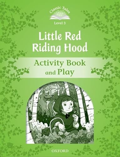 9780194239318: Classic Tales 3. Little Red Riding. Activity Book and Play: Level 3: Little Red Riding Hood Activity Book & Play (Classic Tales Second Edition) - 9780194239318