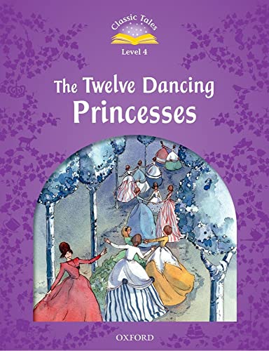 9780194239660: Classic Tales Second Edition: Level 4: The Twelve Dancing Princesses: Twelve Dancing Princesses Elementary Level 2