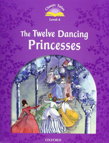 9780194239691: Classic Tales 4. The Twelve Dancing Princesses. Audio CD Pack