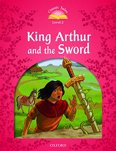 Imagen de archivo de Classic Tales Second Edition: Level 2: King Arthur and the Sword a la venta por AwesomeBooks