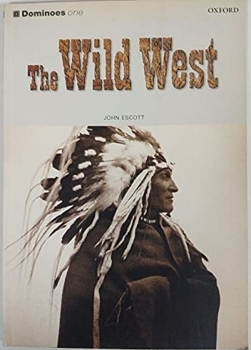 Dominoes: Level 1: 400 Word VocabularyThe ^AWild West (Dominoes One Level One 400 Headwords) (9780194243414) by Escott, John; Bowler, Bill; Parminter, Sue