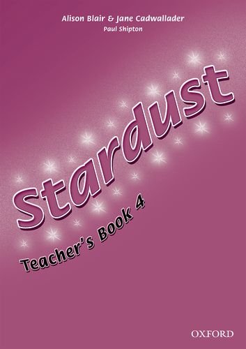 Stardust 4: Teacher's Book (9780194303583) by Blair, Alison; Cadwallader, Jane; Shipton, Paul