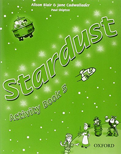 Stardust 5: Activity Book (9780194303972) by Shipton, Paul; Blair, Alison; Cadwallader, Jane