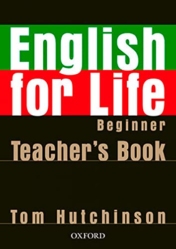 English for Life Beginner. Teacher's Book (9780194306317) by Tom Hutchinson; Carol Tabor; Jenny Quintana; Kate Eadie