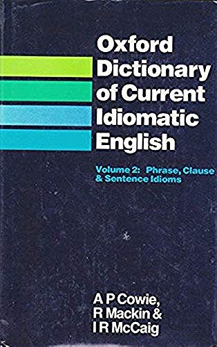 Stock image for Oxford Dictionary of Current Idiomatic English : Phrase, Clause and Sentence Idioms for sale by Better World Books: West