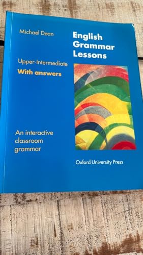 9780194313582: English Grammar Lessons: An Interactive Classroom Grammar: Upper-Intermediate: With Key