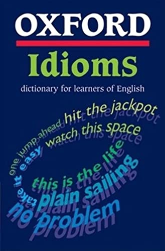 9780194315456: Oxford Idioms Dictionary For Learners (Oxford Learners Dictionary Of English Idioms)