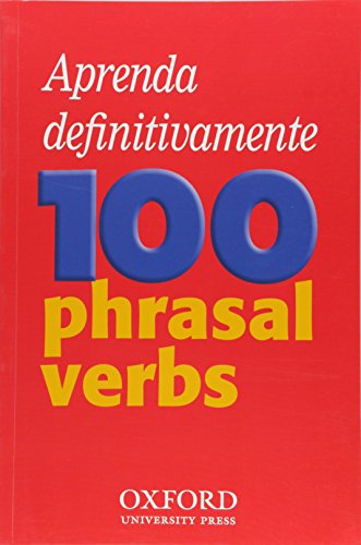 9780194316125: Aprenda Definitivamente 100 Phrasal Verbs