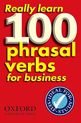 9780194316965: Really learn 100 phrasal verbs for business