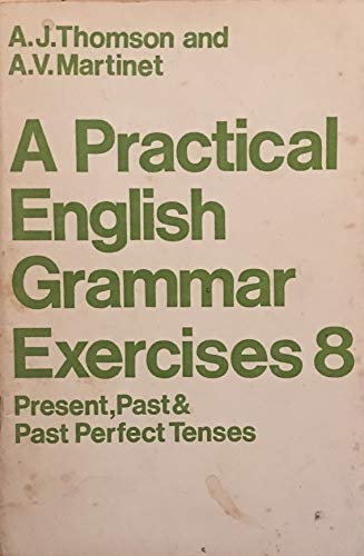 Practical English Grammar for Foreign Students: Exercises Bk. 8 (9780194327480) by Audrey Jean Thomson; A.V. Martinet