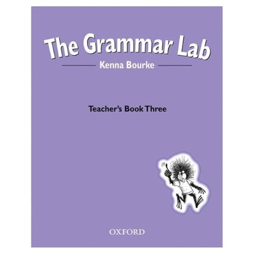 9780194330220: OXFORD THE GRAMMAR LAB BOOK THREE TEACHERS BOOK: Grammar for 9- to 12-year-olds with loveable characters, cartoons, and humorous illustrations.