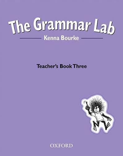 9780194330220: The Grammar Lab:: Teacher's Book Three: Grammar for 9- to 12-year-olds with loveable characters, cartoons, and humorous illustrations.