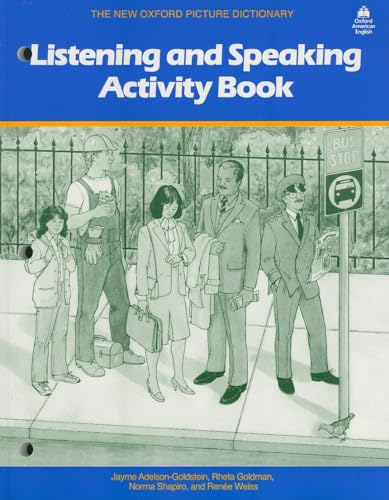 New Oxford Picture Dictionary: Listening and Speaking Activity Book (The New Oxford Picture Dictionary (1988 ed.)) (9780194343657) by Adelson-Goldstein, Jayme; Goldman, Rheta; Shapiro, Norma; Weiss, Renee