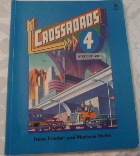 Crossroads 4: Student Book (Four-Level ESL Series) (9780194343893) by Frankel, Irene; Fuchs, Marjorie