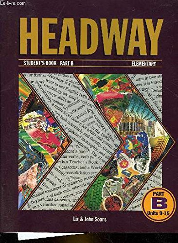 Headway: Student's Book Part B Elementary (Units 9-15) (9780194357302) by Varios Autores