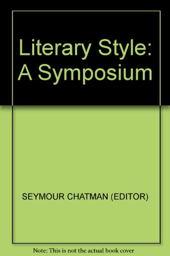 Imagen de archivo de Literary Style: A Symposium. Edited and (in part) translated by Seymour Chatman a la venta por G. & J. CHESTERS