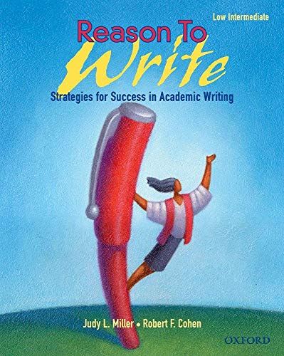 Stock image for Reason to Write Low Intermediate : Strategies for Success in Academic Writing for sale by Better World Books: West