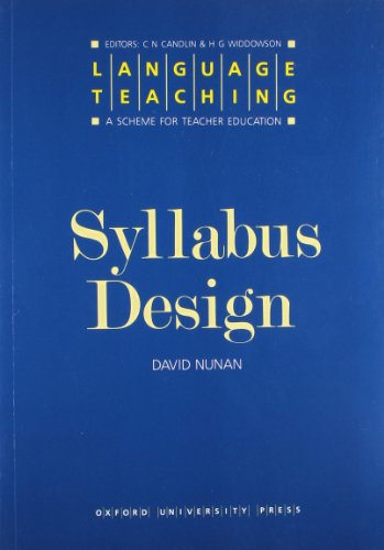 Syllabus Design (Language Teaching: A Scheme for Teacher Education) - David Nunan (Director, Director, the National Curriculum Resource Centre, Adelaide)