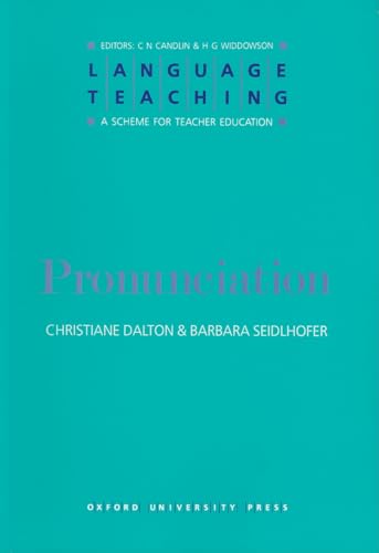 Language Teaching. A Scheme for Teacher's Education. Pronunciation (Language Teaching: A Scheme for Teacher Education) (9780194371971) by Seidlhofer, Barbara; Dalton, Christiane