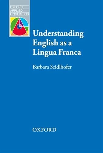 Immagine dell'editore per Understanding English as a Lingua Franca: A complete introduction to the theoretical nature and practical implications of English used as a lingua franca (Oxford Applied Linguistics) venduto da Studibuch