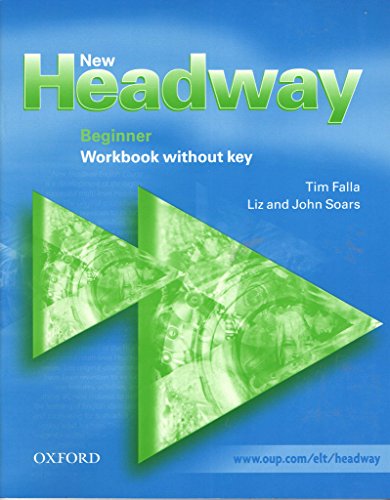 Imagen de archivo de New Headway : Beginner Workbook Without Key a la venta por Better World Books Ltd