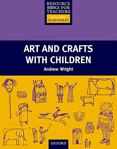 Art and Crafts with Children (Resource Books for Teachers) (9780194378253) by Wright, Andrew