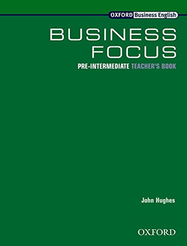 Business Focus Pre-Intermediate Teacher's Book - D. Grant John Hughes