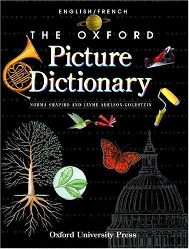 The Oxford Picture Dictionary English/French (The ^AOxford Picture Dictionary Program) (9780194398497) by Adelson-Goldstein, Jayme; Shapiro, Norma