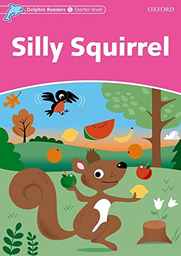 9780194400763: DOLPHIN READ START SILLY SQUIRREL: Starter Level: 175-Word Vocabularysilly Squirrel (Dolphin Readers)