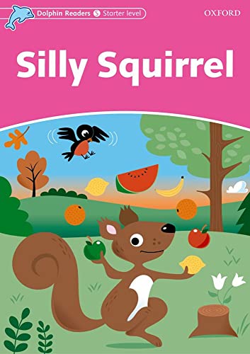 9780194400763: Dolphin Readers: Starter Level: 175-Word VocabularySilly Squirrel