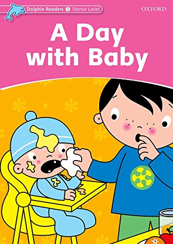 9780194400787: Dolphin Readers Starter. A Day with Baby. International Edition: Starter Level: 175-Word Vocabulary a Day with Baby - 9780194400787