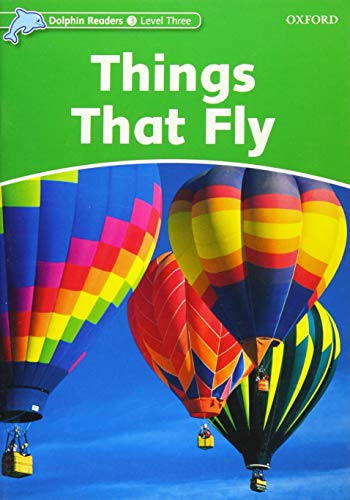 9780194401050: Dolphin Readers 3. Things That Fly. Intenational Edition - 9780194401050