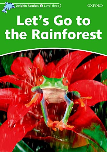 9780194401067: Dolphin Readers 3. Let's Go to the Rainforest. Intenational Edition: Level 3: 525-Word Vocabularylet's Go to the Rainforest