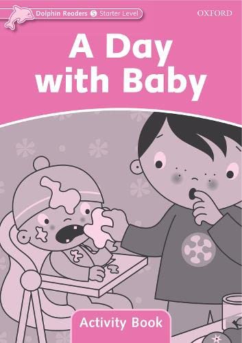 9780194401395: Dolphin Readers Starter Level: A Day with Baby Activity Book: Starter Level: 175-Word Vocabulary a Day with Baby Activity Book