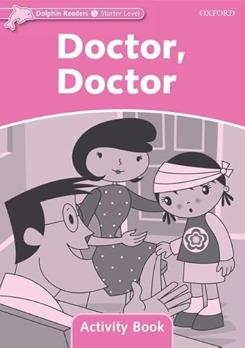 9780194401401: Dolphin Readers Starter Level: Doctor, Doctor Activity Book: Starter Level: 175-Word Vocabulary Doctor, Doctor Activity Book