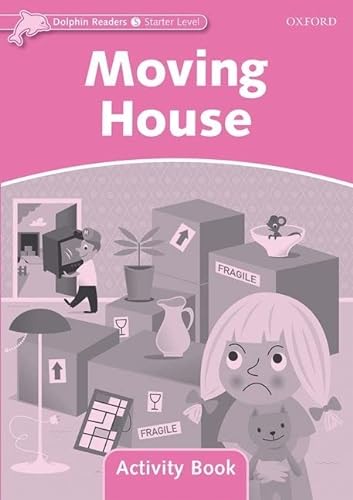 9780194401418: Dolphin Readers Starter Level: Moving House Activity Book: Starter Level: 175-Word Vocabulary Moving House Activity Book