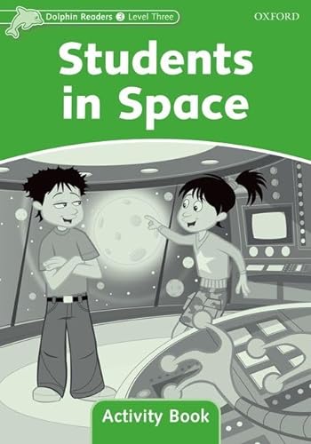 9780194401609: Dolphin Readers: Level 3: Students in Space Activity Book: Level 3: 525-Word Vocabularystudents in Space Activity Book