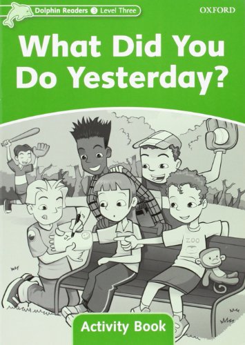 Imagen de archivo de What Did You Do Yesterday Activity Bk: Level 3: (Dolphin Readers, Level 3) a la venta por medimops