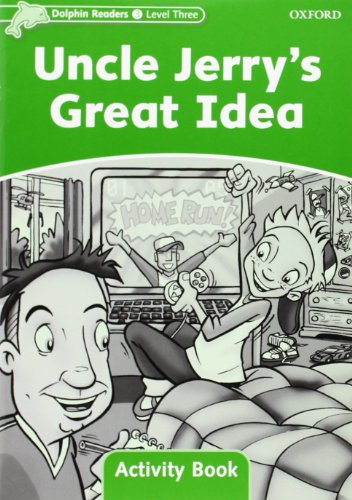 9780194401630: Uncle Jerry's Great Idea Activity Book: Level 3: 525-Word Vocabularyuncle Jerry's Great Idea Activity Book (Dolphin Readers Level 3)