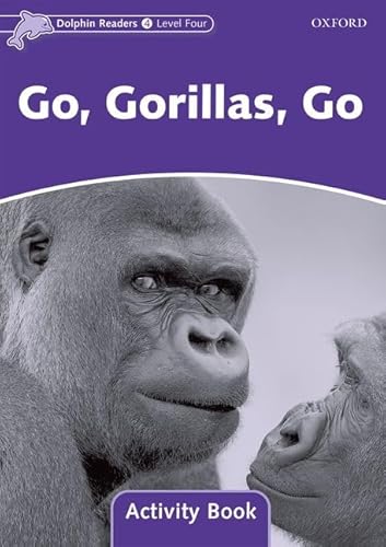 9780194402002: Dolphin Readers Level 4: Go, Gorillas, Go Activity Book: Level 4: 625-Word Vocabulary Go, Gorillas, Go Activity Book