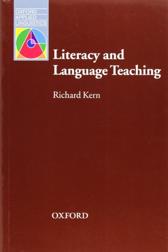 Literacy and Language Teaching (Oxford Applied Linguistics) (9780194421621) by Kern, Richard