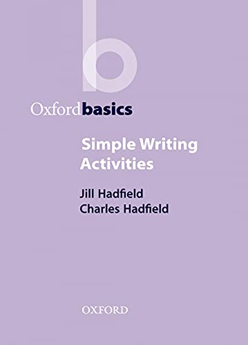 Simple Writing Activities (Oxford Basics) (9780194421706) by Hadfield, Jill; Hadfield, Charles