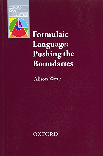 Formulaic Language: Pushing the Boundaries (9780194422451) by Wray, Alison