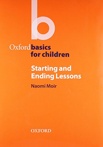 Imagen de archivo de Starting and Ending Lessons (Oxford Basics for Children) a la venta por medimops