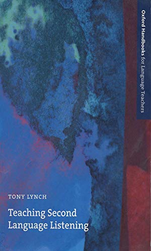 Teaching Second Language Listening (Oxford Handbooks for Language Teachers Series) (9780194423342) by Lynch, Tony