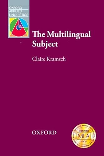 Beispielbild fr The Multilingual Subject: What Foreign Language Learners Say About Their Experience and Why it Matters (Oxford Applied Linguistics) zum Verkauf von Reuseabook