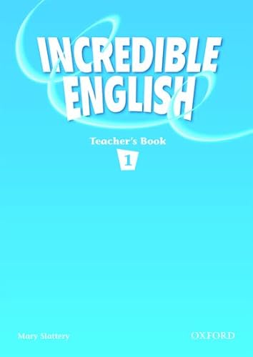 INCREDIBLE ENGLISH 1: TEACHER'S BOOK (9780194441308) by SLATTERY